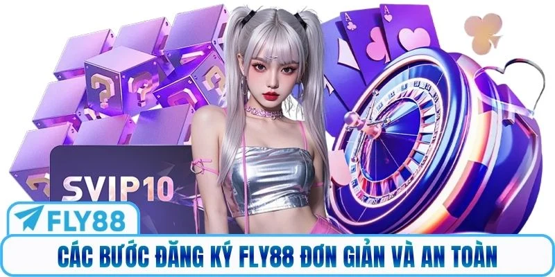Các bước đăng ký Fly88 đơn giản và an toàn
