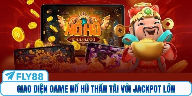 Giao diện game nổ hũ Thần Tài với jackpot lớn