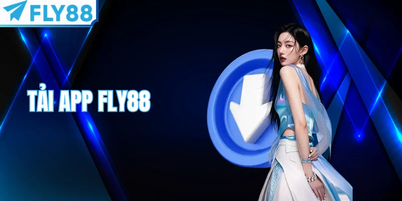 Tải App Fly88 - Hướng Dẫn Cài Đặt Nhanh, Tối Ưu An Toàn